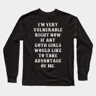 I'm Very Vulnerable Right Now Funny Long Sleeve T-Shirt